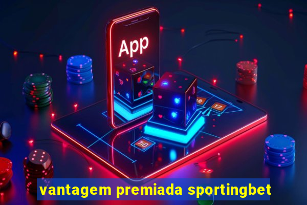 vantagem premiada sportingbet