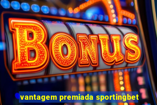 vantagem premiada sportingbet