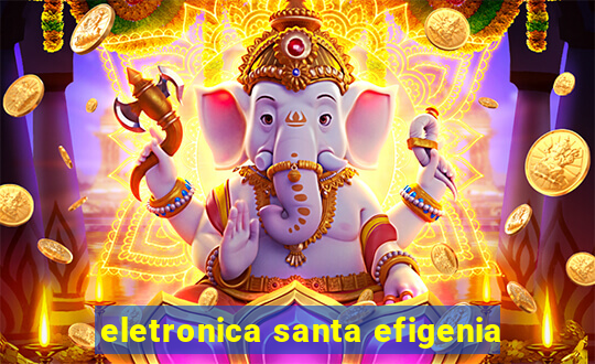 eletronica santa efigenia