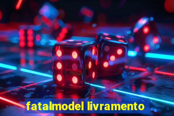 fatalmodel livramento