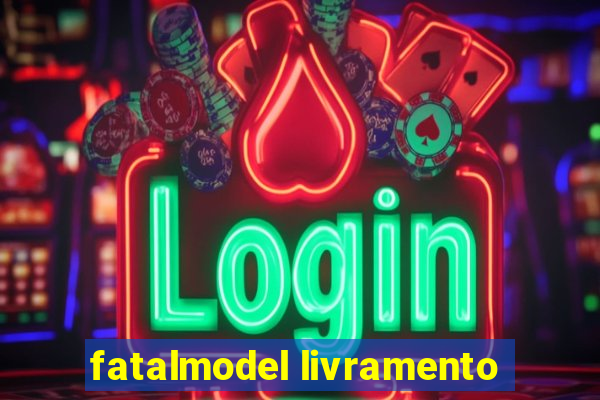 fatalmodel livramento