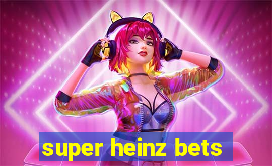 super heinz bets