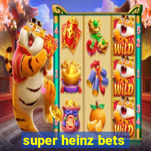 super heinz bets