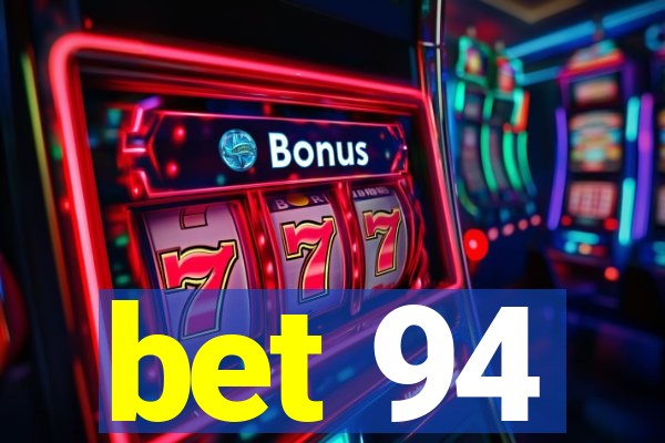 bet 94