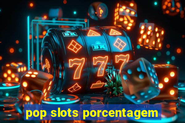 pop slots porcentagem