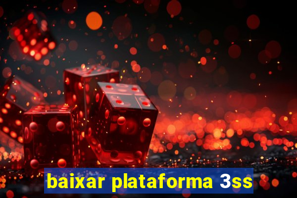 baixar plataforma 3ss