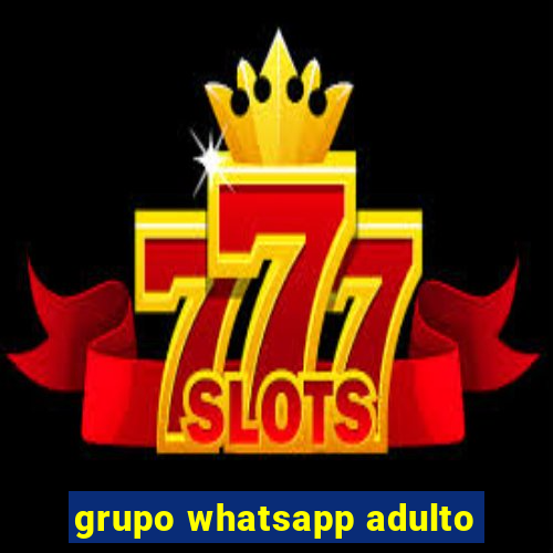 grupo whatsapp adulto