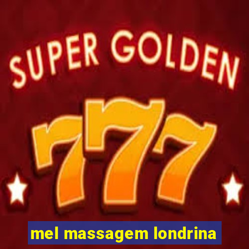 mel massagem londrina