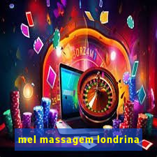 mel massagem londrina