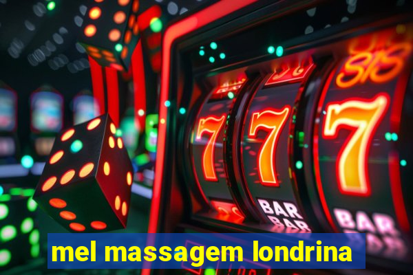 mel massagem londrina