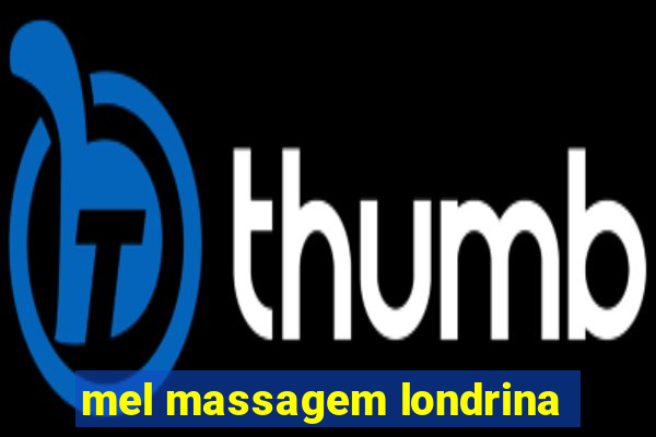 mel massagem londrina