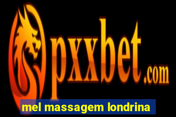 mel massagem londrina