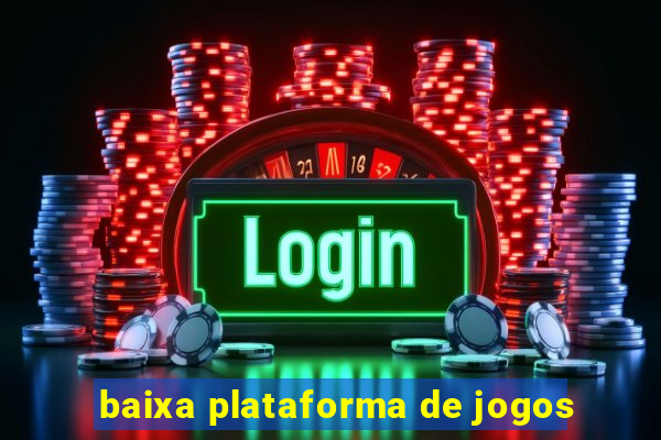 baixa plataforma de jogos