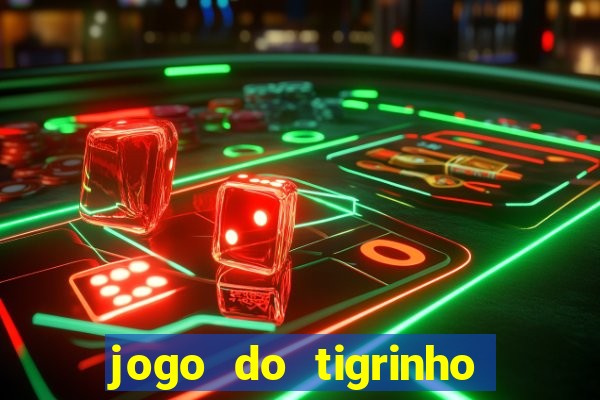 jogo do tigrinho teste gratis