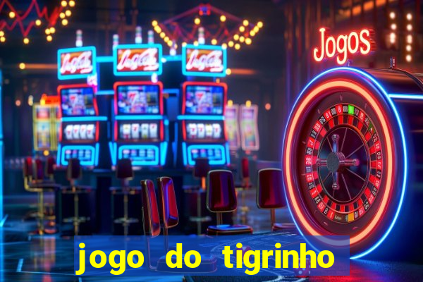 jogo do tigrinho teste gratis