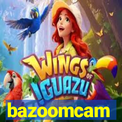 bazoomcam