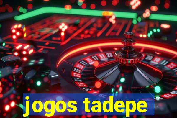 jogos tadepe