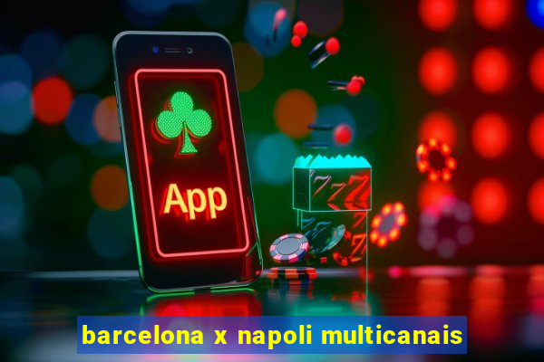 barcelona x napoli multicanais