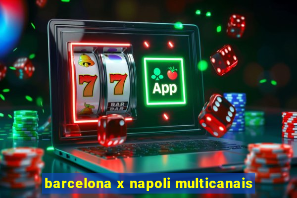 barcelona x napoli multicanais