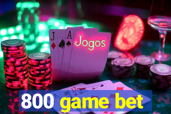 800 game bet