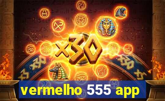 vermelho 555 app