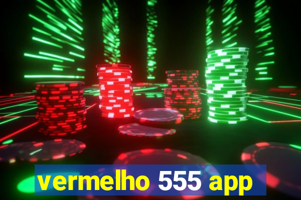 vermelho 555 app