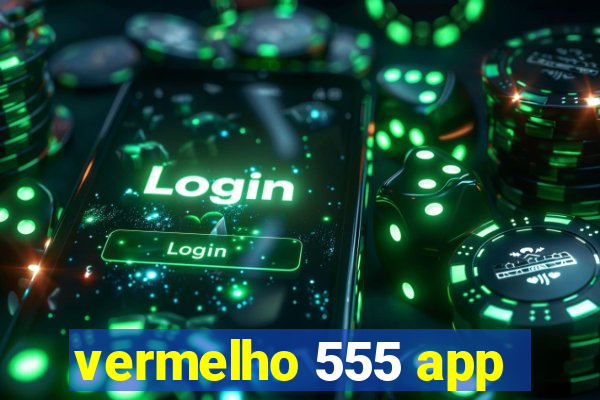 vermelho 555 app