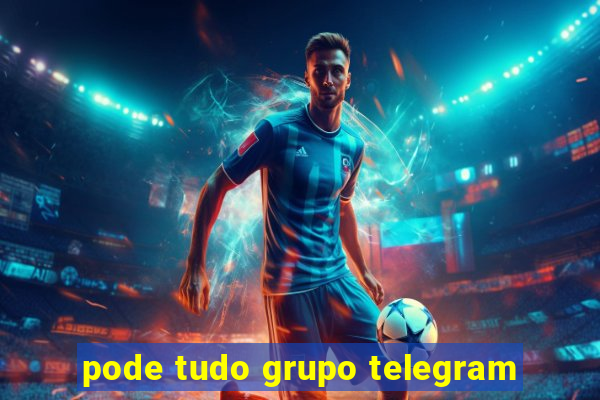 pode tudo grupo telegram