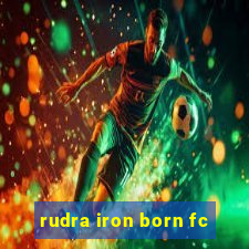 rudra iron born fc