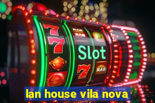 lan house vila nova