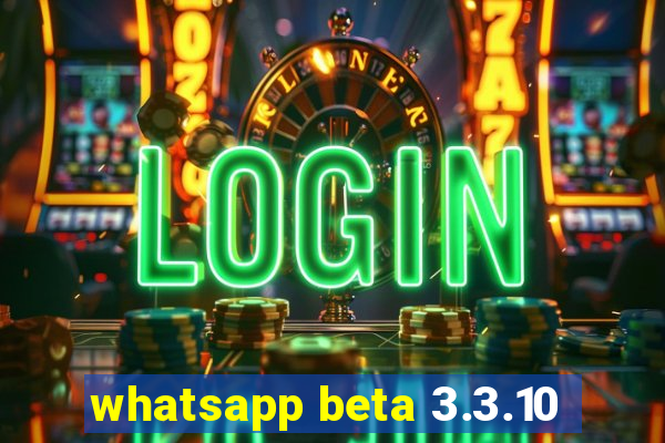 whatsapp beta 3.3.10