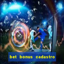 bet bonus cadastro sem deposito