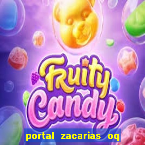 portal zacarias oq q e para falar