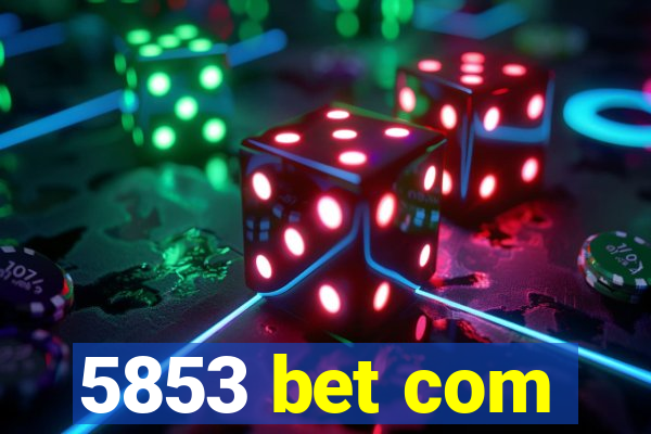 5853 bet com