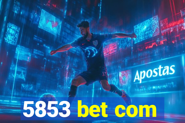 5853 bet com