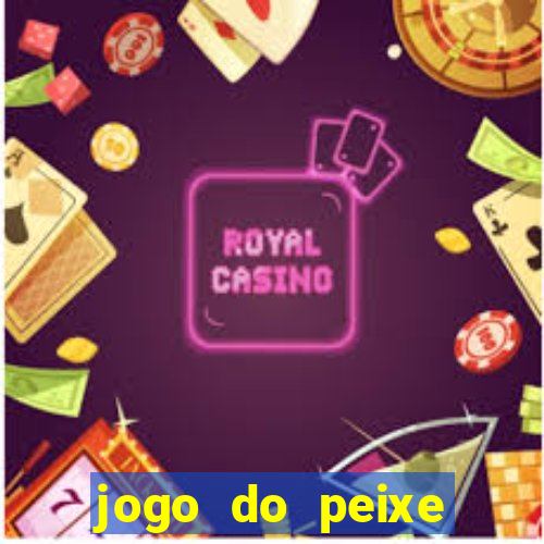 jogo do peixe ganhar dinheiro