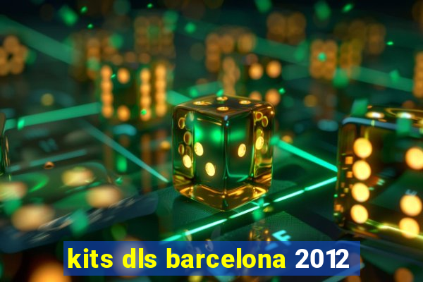 kits dls barcelona 2012