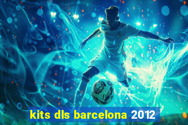 kits dls barcelona 2012