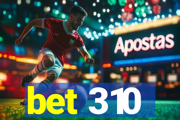 bet 310