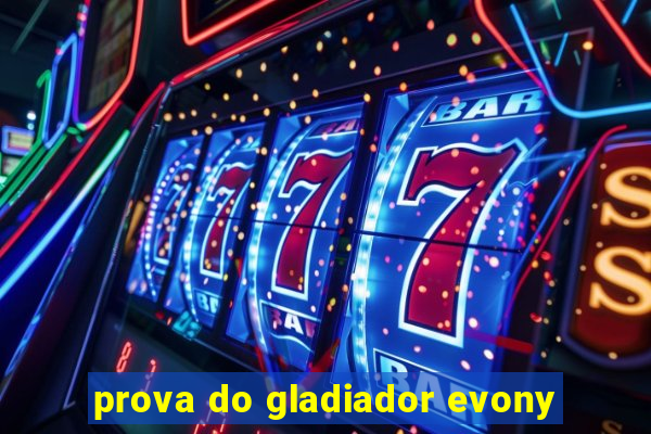 prova do gladiador evony