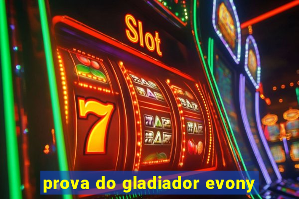 prova do gladiador evony