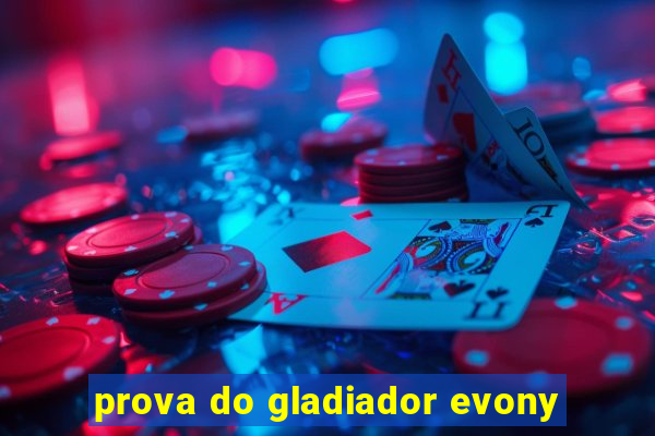 prova do gladiador evony