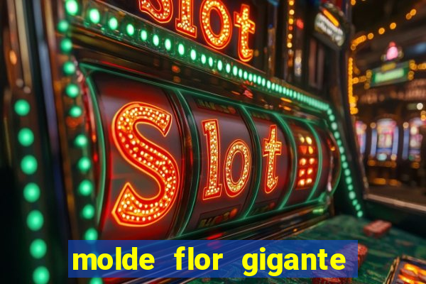 molde flor gigante de organza