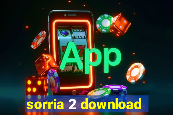 sorria 2 download