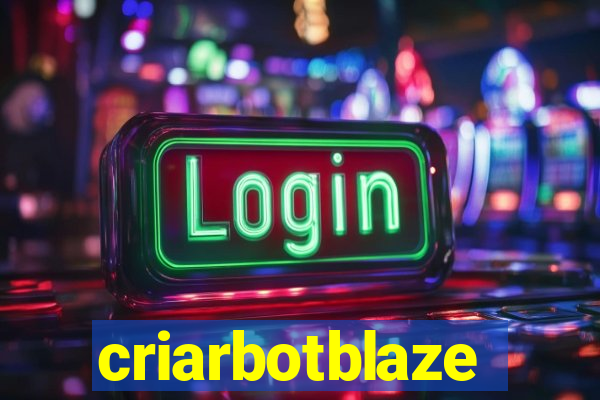 criarbotblaze