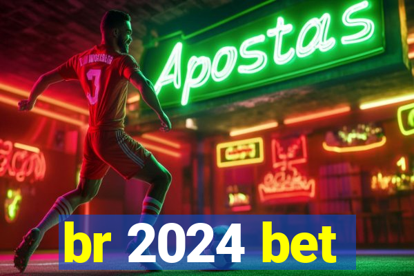 br 2024 bet