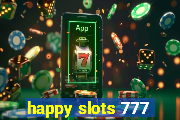 happy slots 777