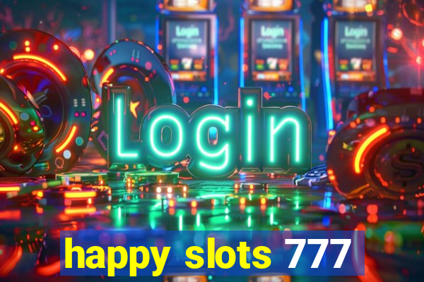 happy slots 777