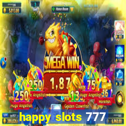 happy slots 777