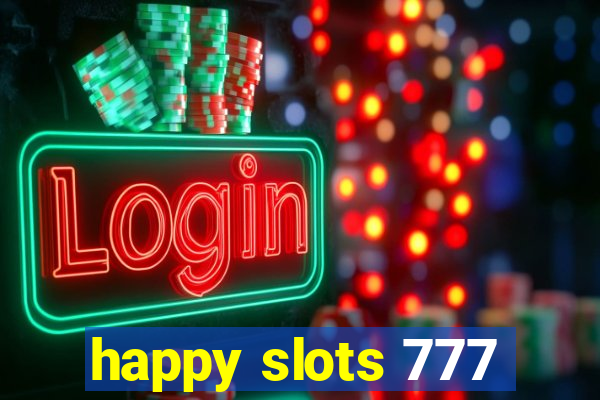 happy slots 777